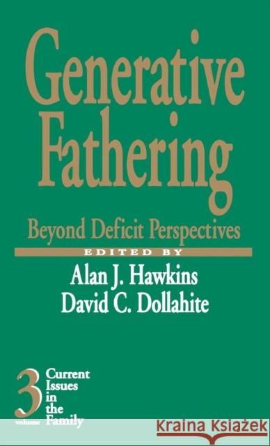 Generative Fathering: Beyond Deficit Perspectives Hawkins, Alan J. 9780761901174 SAGE Publications Inc