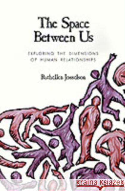 The Space Between Us: Exploring the Dimensions of Human Relationships Josselson, Ruthellen H. 9780761901266 Sage Publications