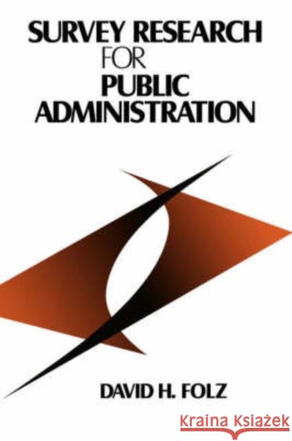 Survey Research for Public Administration David H. Folz 9780761901532 Sage Publications