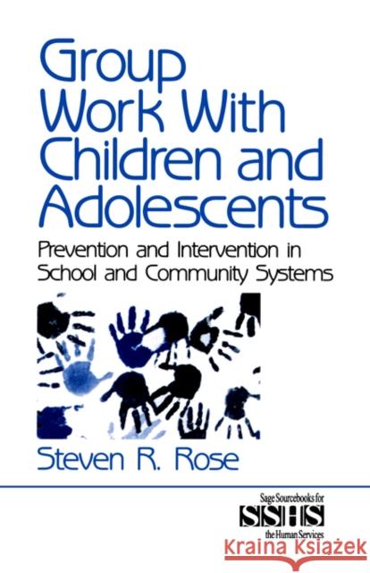 Group Work with Children and Adolescents: Prevention and Intervention in School and Community Systems Rose, Steven R. 9780761901617
