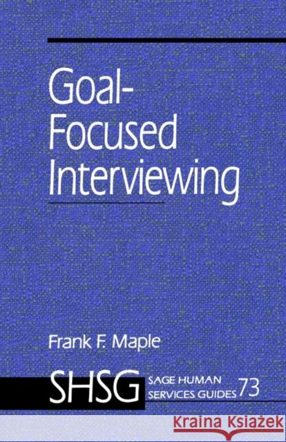 Goal Focused Interviewing Frank F. Maple 9780761901815 Sage Publications