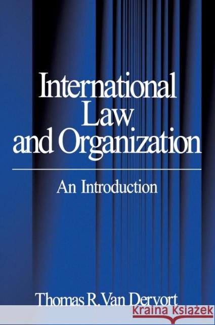International Law and Organization: An Introduction Van Dervort, Thomas R. 9780761901884 SAGE PUBLICATIONS INC