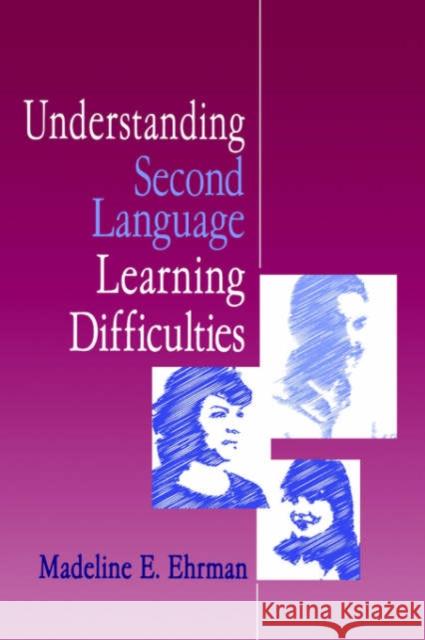 Understanding Second Language Learning Difficulties Madeline Elizabeth Ehrman Madeline E. Erhman Madeline E. Ehrman 9780761901907