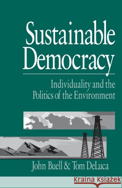 Sustainable Democracy: Individuality and the Politics of the Environment Buell, John S. 9780761902225