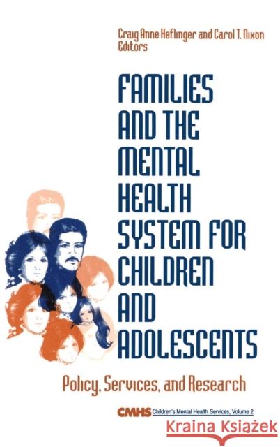 Families and the Mental Health System for Children and Adolescents: Policy, Services, and Research Heflinger, Craig Anne 9780761902676