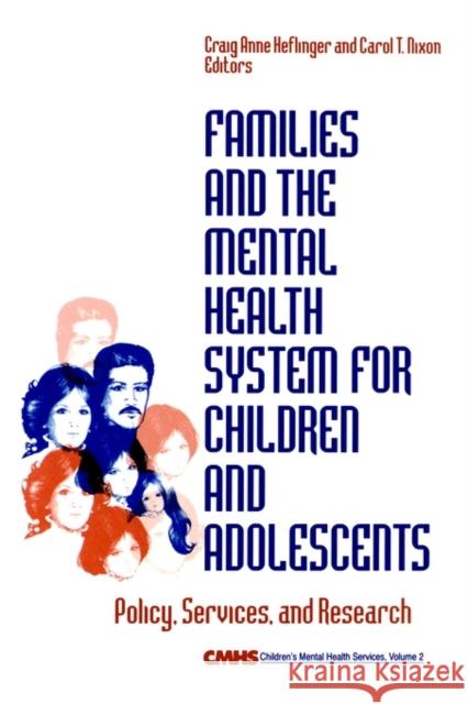 Families and the Mental Health System for Children and Adolescents: Policy, Services, and Research Heflinger, Craig Anne 9780761902683