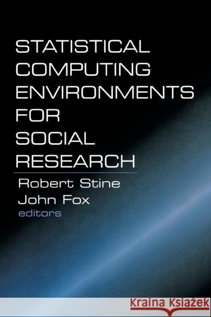 Statistical Computing Environments for Social Research John Fox Robert Stine Robert A. Stine 9780761902706 Sage Publications