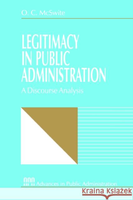 Legitimacy in Public Administration: A Discourse Analysis McSwite, O. C. 9780761902744 Sage Publications