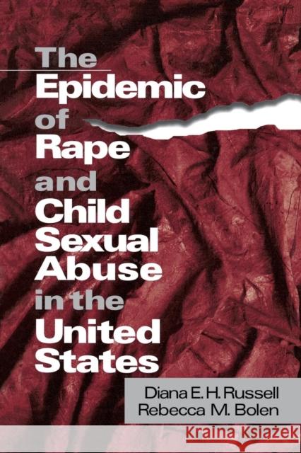 The Epidemic of Rape and Child Sexual Abuse in the United States Diana E. H. Russell Rebecca M. Bolen 9780761903024 Sage Publications