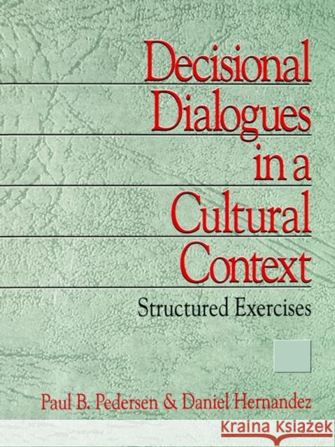 Decisional Dialogues in a Cultural Context: Structured Exercises Pedersen, Paul B. 9780761903031 Sage Publications