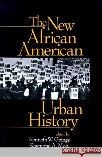 The New African American Urban History Kenneth W. Goings Raymond A. Mohl 9780761903093 Sage Publications