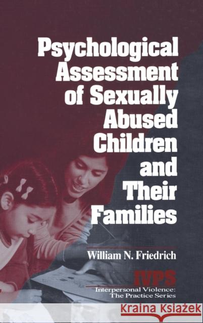 Psychological Assessment of Sexually Abused Children and Their Families William N. Friedrich 9780761903109 Sage Publications