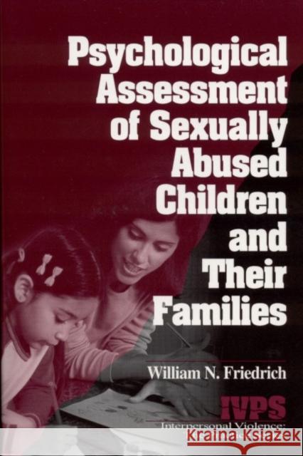 Psychological Assessment of Sexually Abused Children and Their Families William N. Friedrich 9780761903116 Sage Publications