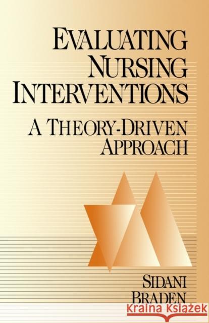 Evaluating Nursing Interventions : A Theory-Driven Approach Souraya Sidani Carrie Jo Braden Carrie Jo Braden 9780761903161 Sage Publications