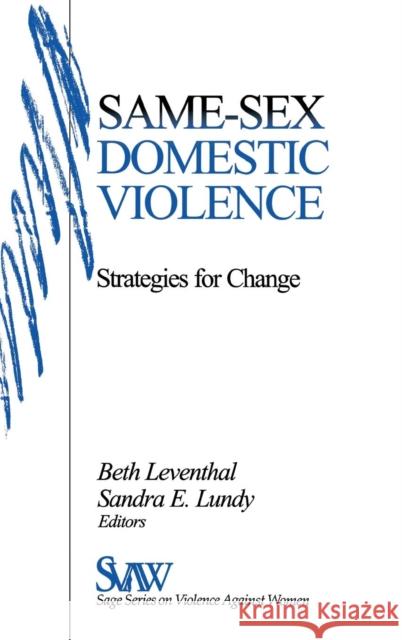 Same-Sex Domestic Violence: Strategies for Change Lundy, Sandra E. 9780761903222 Sage Publications