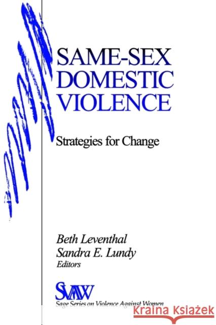 Same-Sex Domestic Violence: Strategies for Change Lundy, Sandra E. 9780761903239 Sage Publications