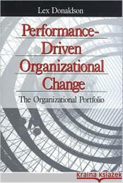 Performance-Driven Organizational Change: The Organizational Portfolio Donaldson, Lex 9780761903550 Sage Publications
