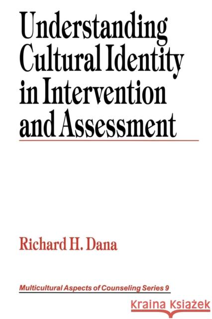 Understanding Cultural Identity in Intervention and Assessment Richard H. Dana 9780761903642 Sage Publications