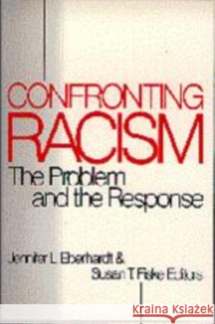 Confronting Racism: The Problem and the Response Eberhardt, Jennifer 9780761903680 Sage Publications