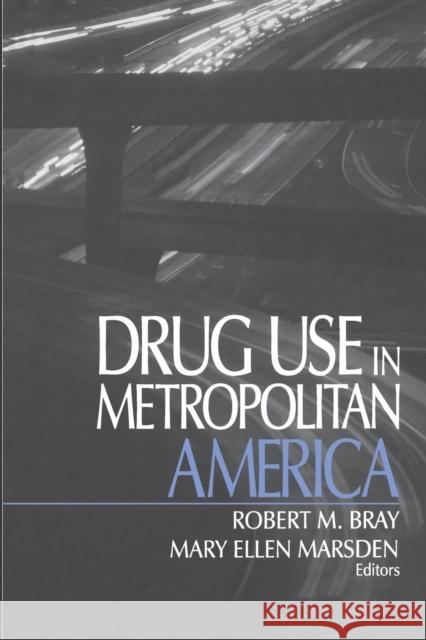 Drug Use in Metropolitan America Robert M. Bray Mary Ellen Marsden Robert M. Bray 9780761903758