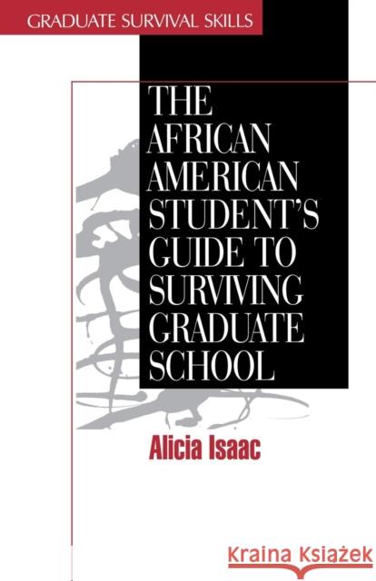 The African American Student′s Guide to Surviving Graduate School Isaac, Alicia 9780761903826 Sage Publications