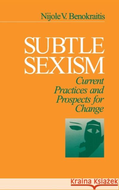 Subtle Sexism: Current Practice and Prospects for Change Benokraitis, Nijole V. 9780761903857