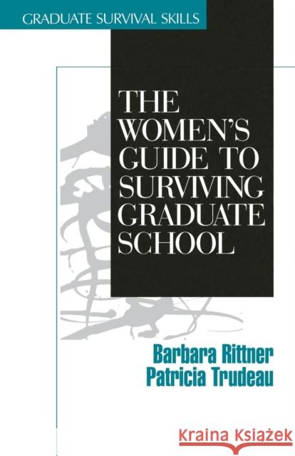 The Women′s Guide to Surviving Graduate School Rittner, Barbara 9780761903901 Sage Publications