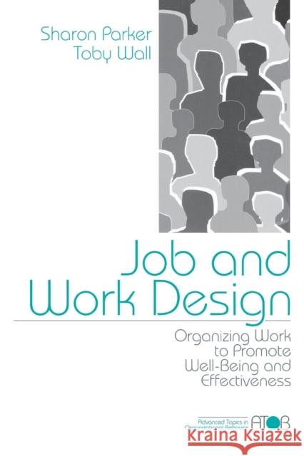 Job and Work Design: Organizing Work to Promote Well-Being and Effectiveness Parker, Sharon K. 9780761904205