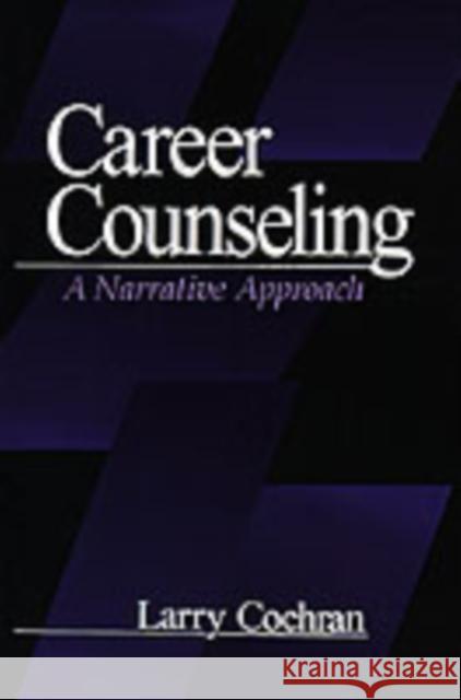 Career Counseling: A Narrative Approach Cochran, Larry 9780761904427