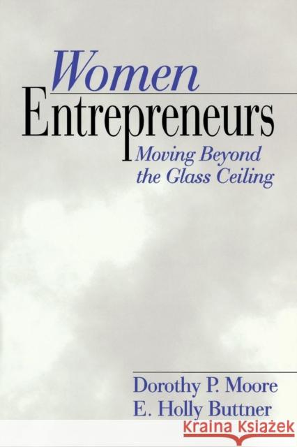 Women Entrepreneurs: Moving Beyond the Glass Ceiling Moore, Dorothy Perrin 9780761904649