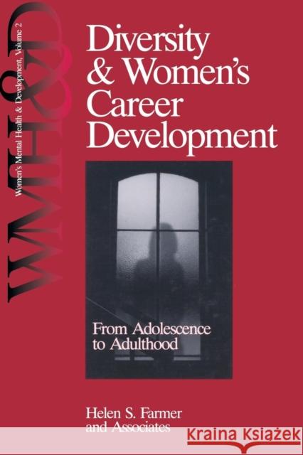 Diversity and Women′s Career Development: From Adolescence to Adulthood Farmer, Helen S. 9780761904908 Sage Publications