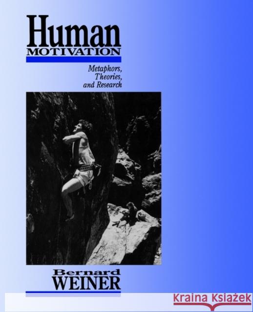 Human Motivation: Metaphors, Theories, and Research Weiner, Bernard 9780761904915