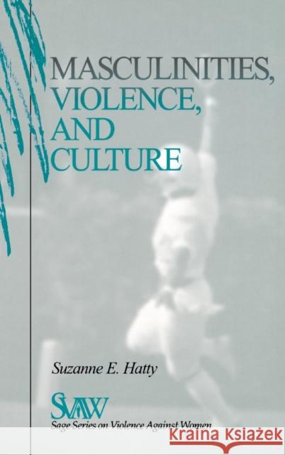 Masculinities, Violence and Culture Suzanne E. Hatty 9780761905004 Sage Publications