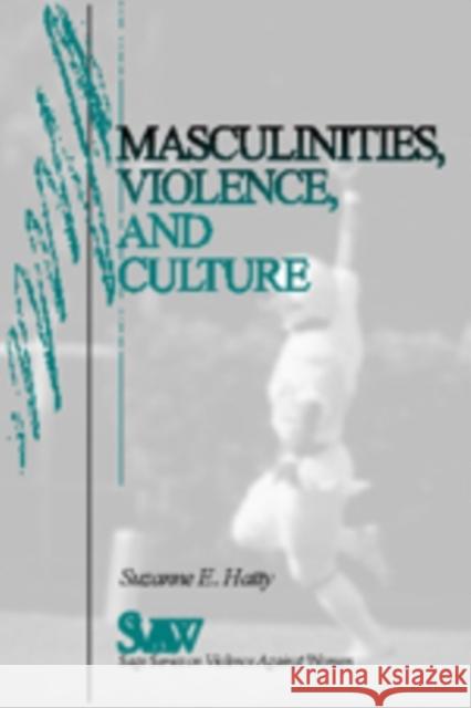 Masculinities, Violence and Culture Suzanne E. Hatty 9780761905011 Sage Publications
