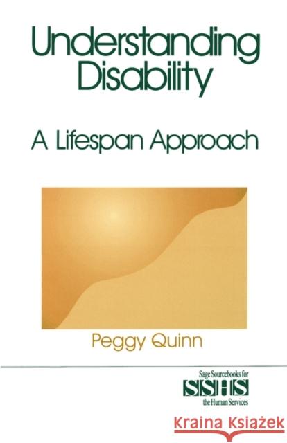 Understanding Disability: A Lifespan Approach Quinn, Peggy 9780761905271 Sage Publications