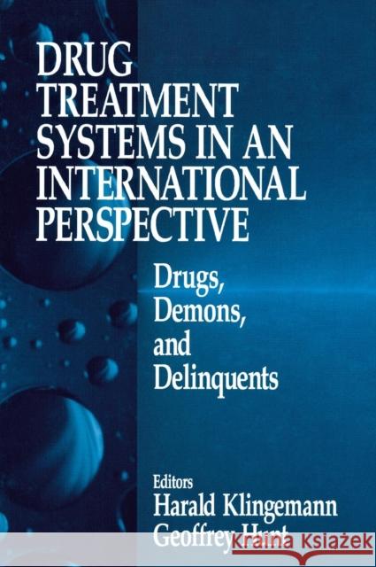 Drug Treatment Systems in an International Perspective: Drugs, Demons, and Delinquents Klingemann, Harald 9780761905424