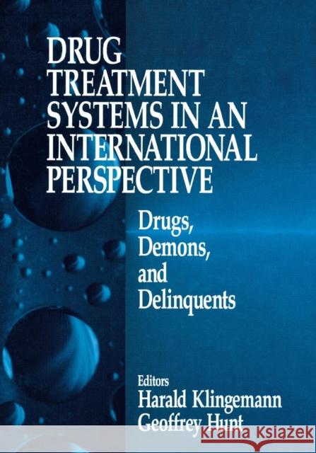 Drug Treatment Systems in an International Perspective: Drugs, Demons, and Delinquents Klingemann, Harald 9780761905431