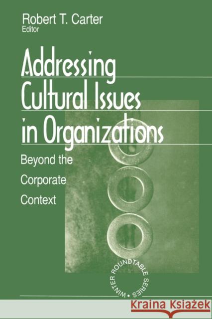 Addressing Cultural Issues in Organizations: Beyond the Corporate Context Carter, Robert T. 9780761905486 Sage Publications