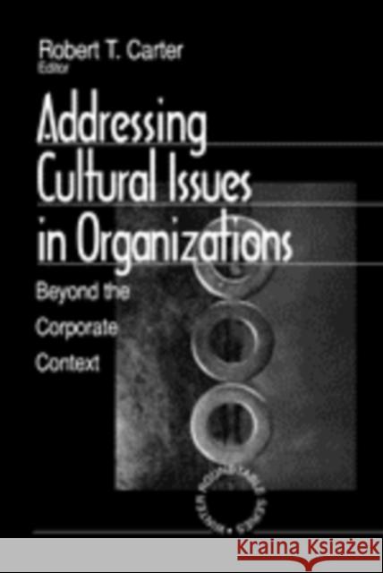 Addressing Cultural Issues in Organizations: Beyond the Corporate Context Carter, Robert T. 9780761905493 Sage Publications