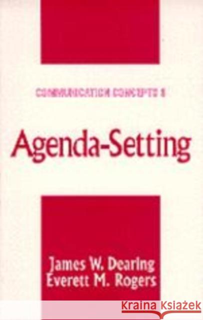 Agenda-Setting James W. Dearing Everette M. Rogers Steven H. Chaffee 9780761905622 Sage Publications