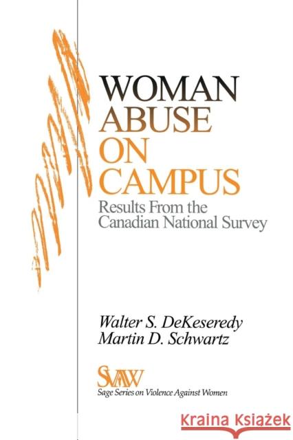 Woman Abuse on Campus: Results from the Canadian National Survey Dekeseredy, Walter S. 9780761905660 Sage Publications