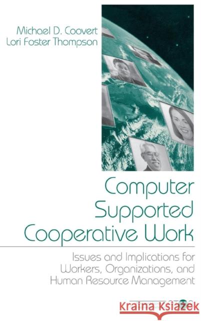 Computer Supported Cooperative Work: Issues and Implications for Workers, Organizations, and Human Resource Management Coovert, Michael D. 9780761905721 Sage Publications