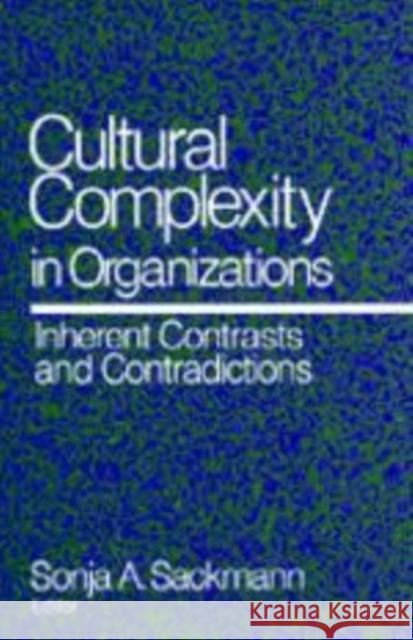 Cultural Complexity in Organizations: Inherent Contrasts and Contradictions Sackmann, Sonja a. 9780761905752 Sage Publications (CA)