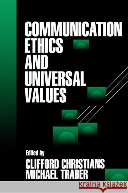 Communication Ethics and Universal Values Clifford Christians Michael Traber Clifford G. Christians 9780761905851