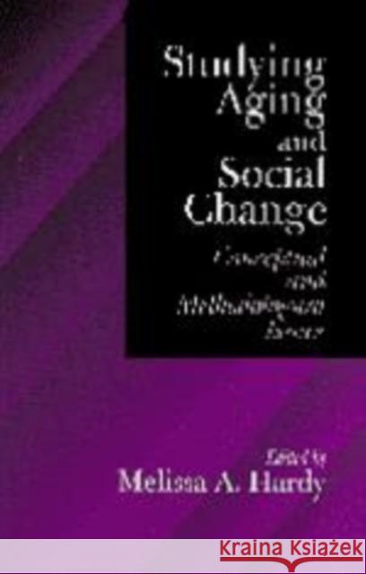 Studying Aging and Social Change: Conceptual and Methodological Issues Hardy, Melissa A. 9780761905912 Sage Publications