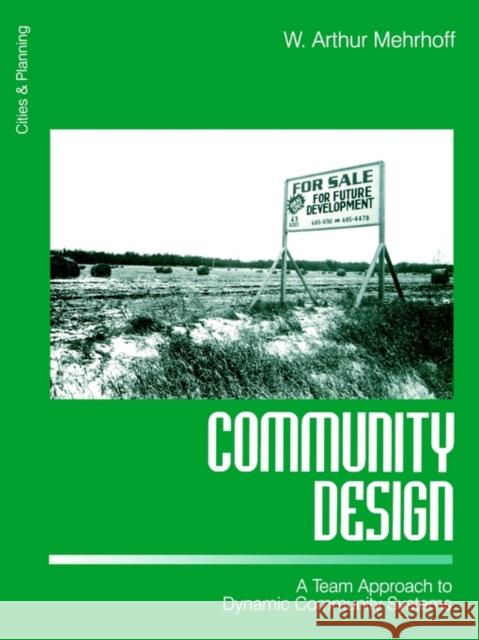 Community Design: A Team Approach to Dynamic Community Systems Mehrhoff, W. Arthur 9780761905974 Sage Publications