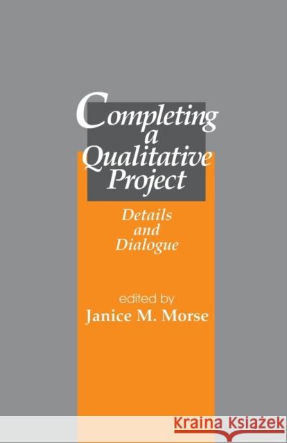 Completing a Qualitative Project : Details and Dialogue Janice M. Morse Janice M. Morse 9780761906018 Sage Publications