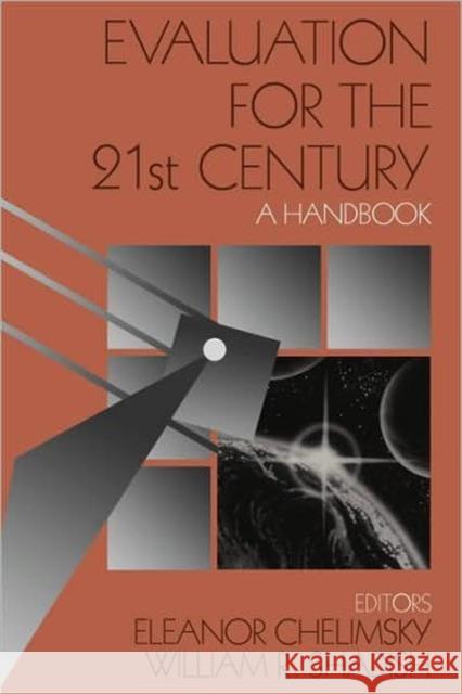 Evaluation for the 21st Century: A Handbook Chelimsky, Eleanor 9780761906117 Sage Publications