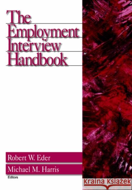 The Employment Interview Handbook Robert W. Eder Michael M. Harris 9780761906490