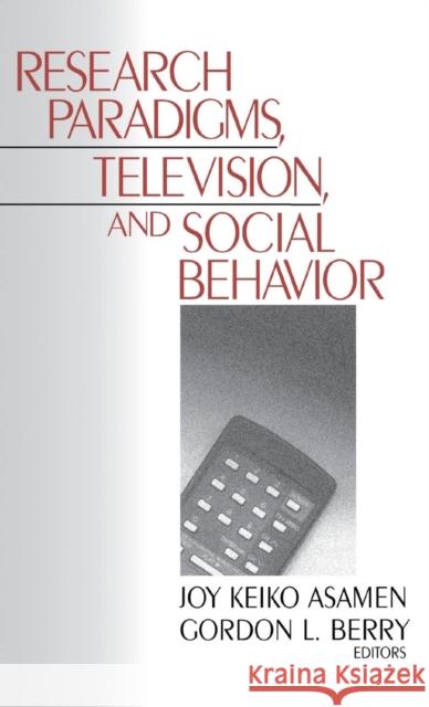 Research Paradigms, Television, and Social Behaviour Joy Keiko Asamen Gordon L. Berry Gordon L. Berry 9780761906544